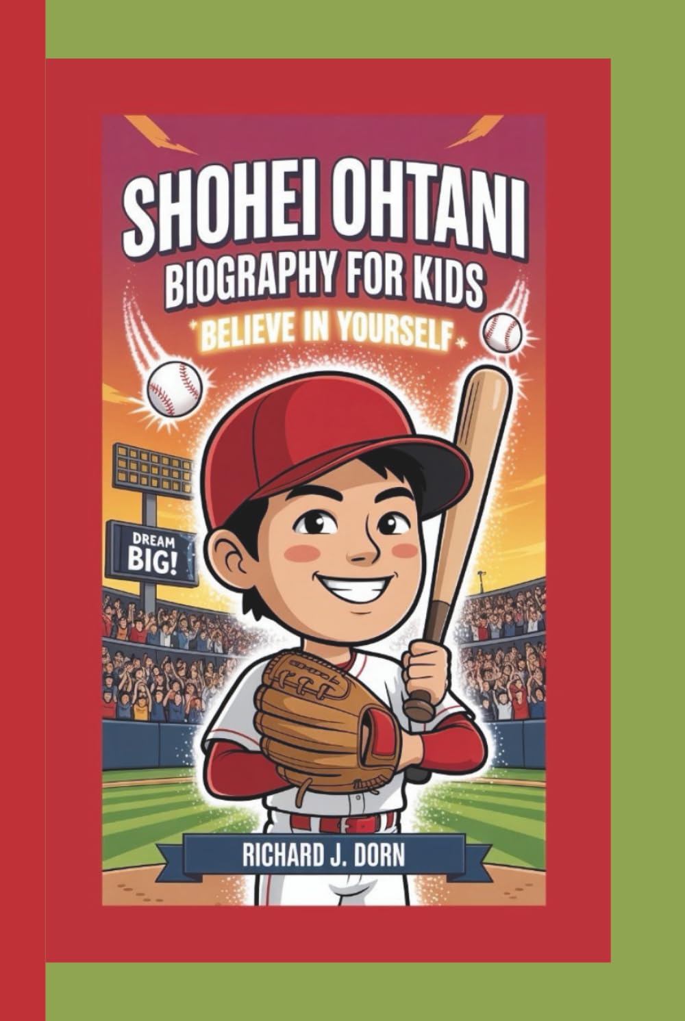 SHOHEI OHTANI BIOGRAPHY FOR KIDS: Believe in Yourself
