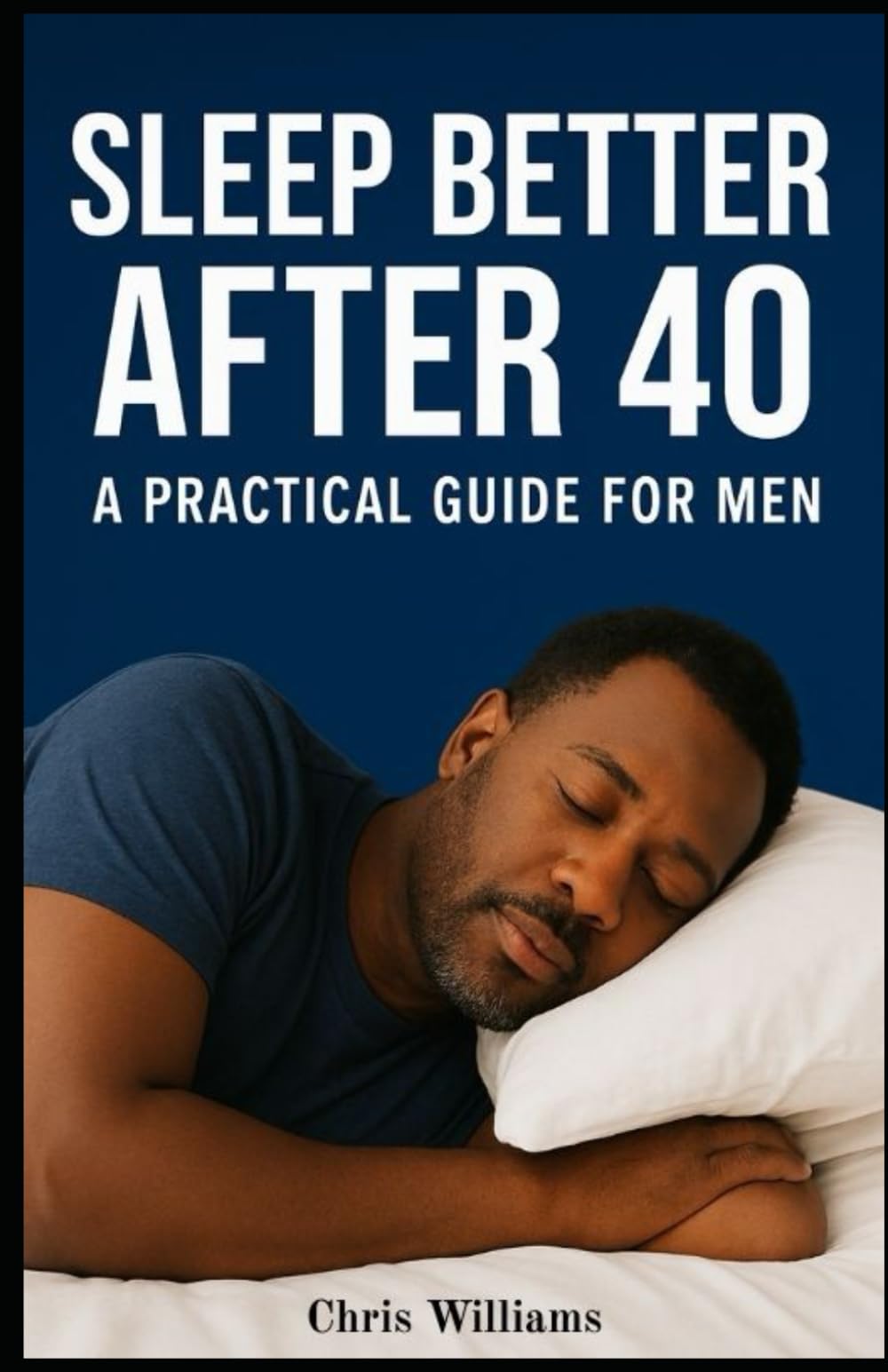 Sleep Better After 40: A Practical Guide For Men