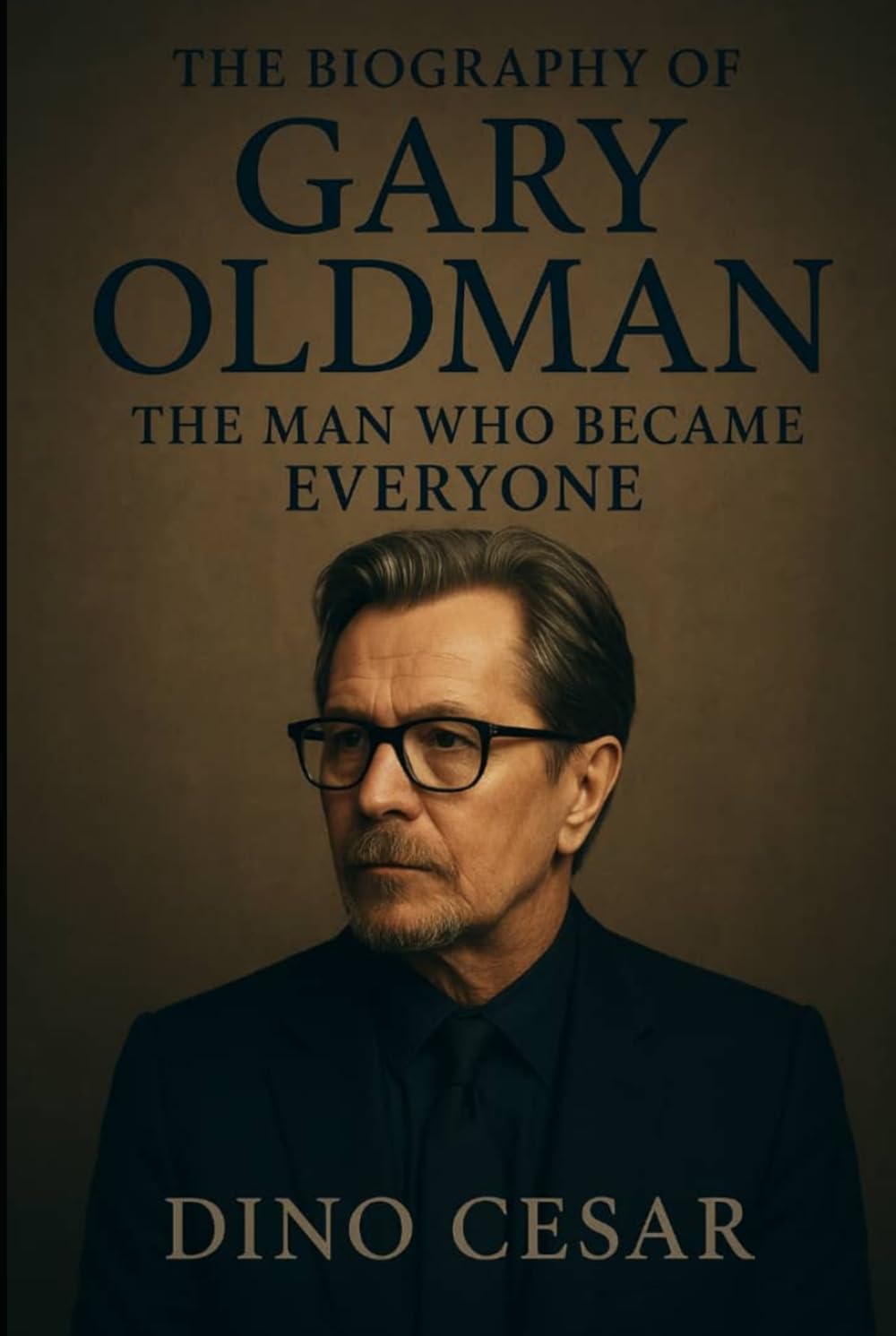 The Biography of Gary Oldman: The Man Who Became Everyone