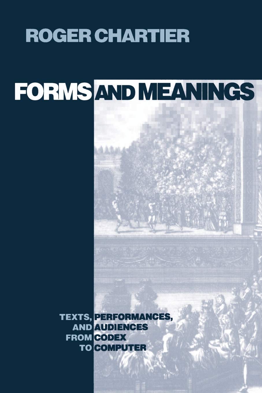 Forms and Meanings: Texts, Performances, and Audiences from Codex to Computer (New Cultural Studies)