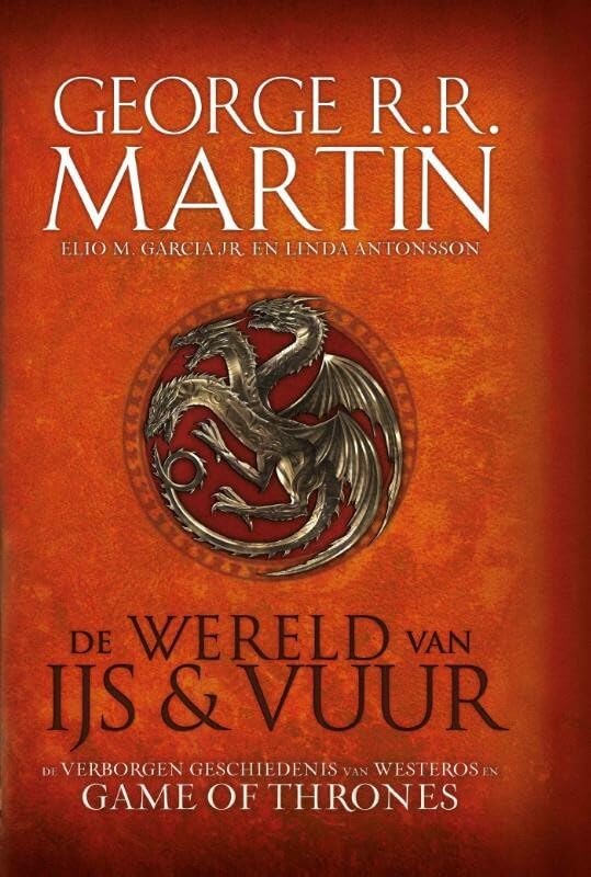 De wereld van ijs & vuur: de verborgen geschiedenis van Westeros en Game of thrones (De wereld van ijs en vuur)