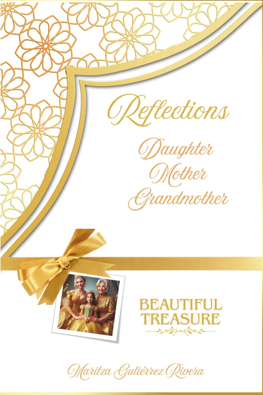 REFLECTIONS DAUGHTER MOTHER GRANDMOTHER: BEAUTIFUL TREASURE