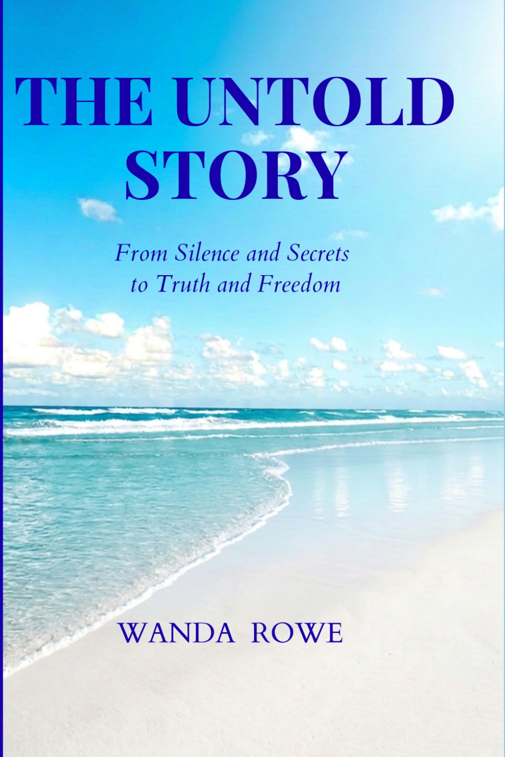 The Untold Story: From Silence and Secrets to Truth and Freedom