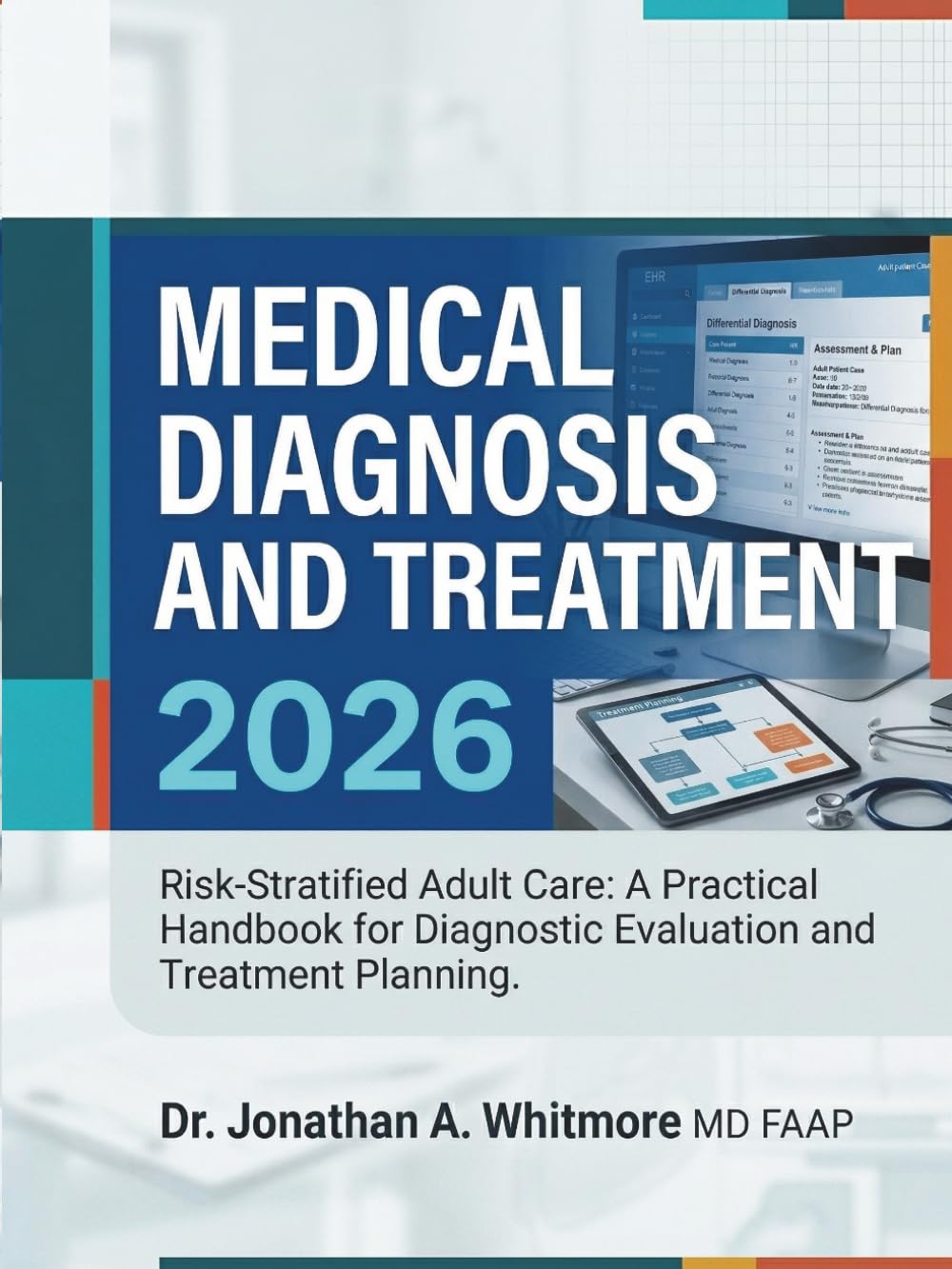 Medical Diagnosis and Treatment 2026: Risk-Stratified Adult Care: A Practical Handbook for Diagnostic Evaluation and Treatment Planning.