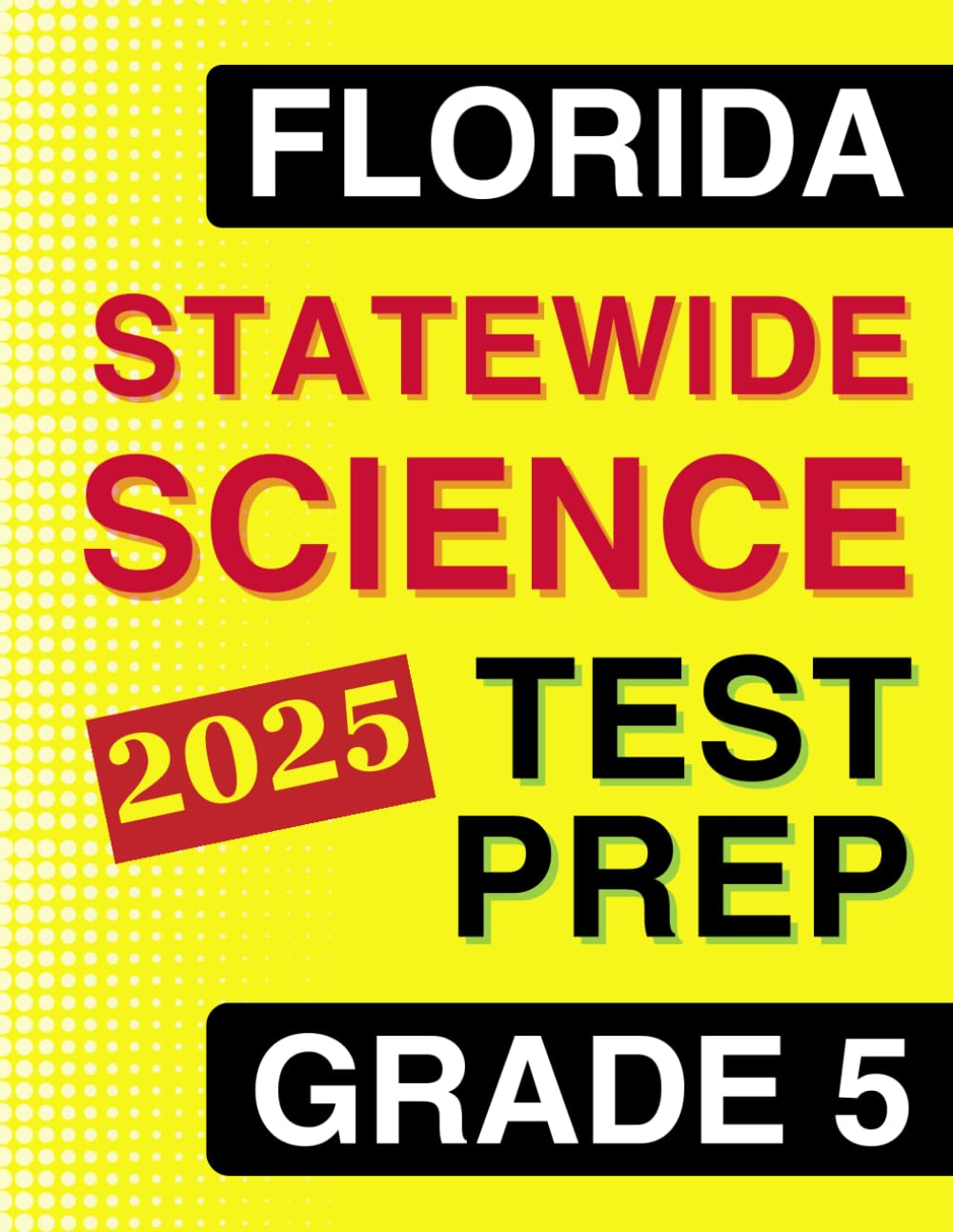 Florida Statewide Science Assessment Test Prep Grade 5: A Comprehensive Practice Workbook with Full-Length Tests (Florida FAST Assessment Practice - Grade 5)