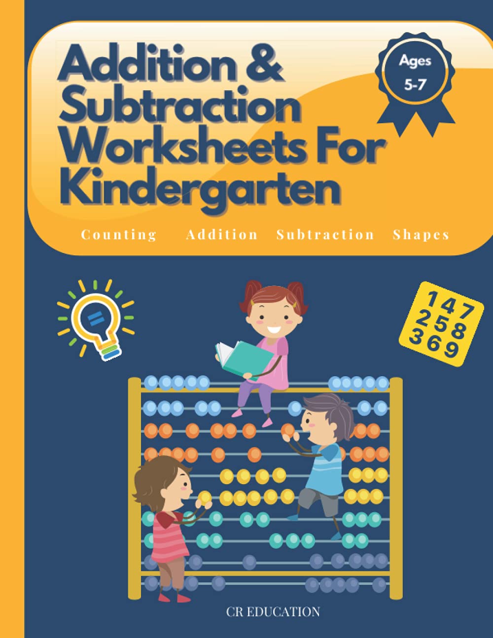 Addition And Subtraction Worksheets For Kindergarten: Basic Math Readiness Workbook - 60 Pages, (Counting, Adding, Subtracting and Shapes)