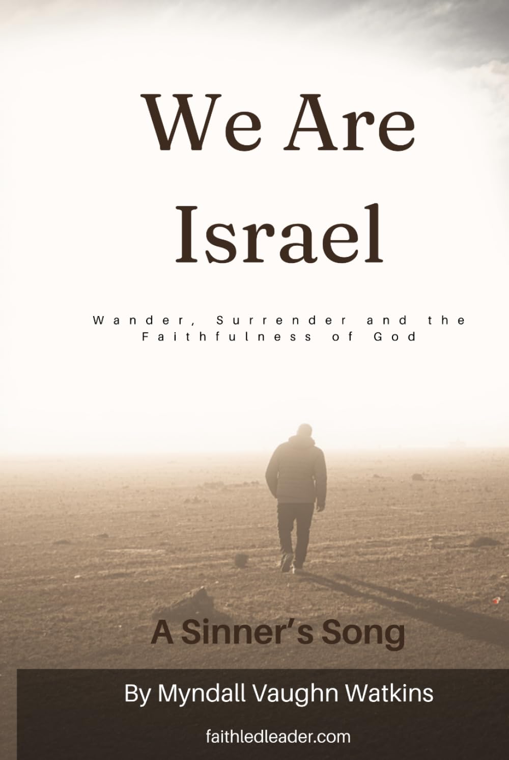 We Are Israel: Wander, Surrender and the Faithfulness of God