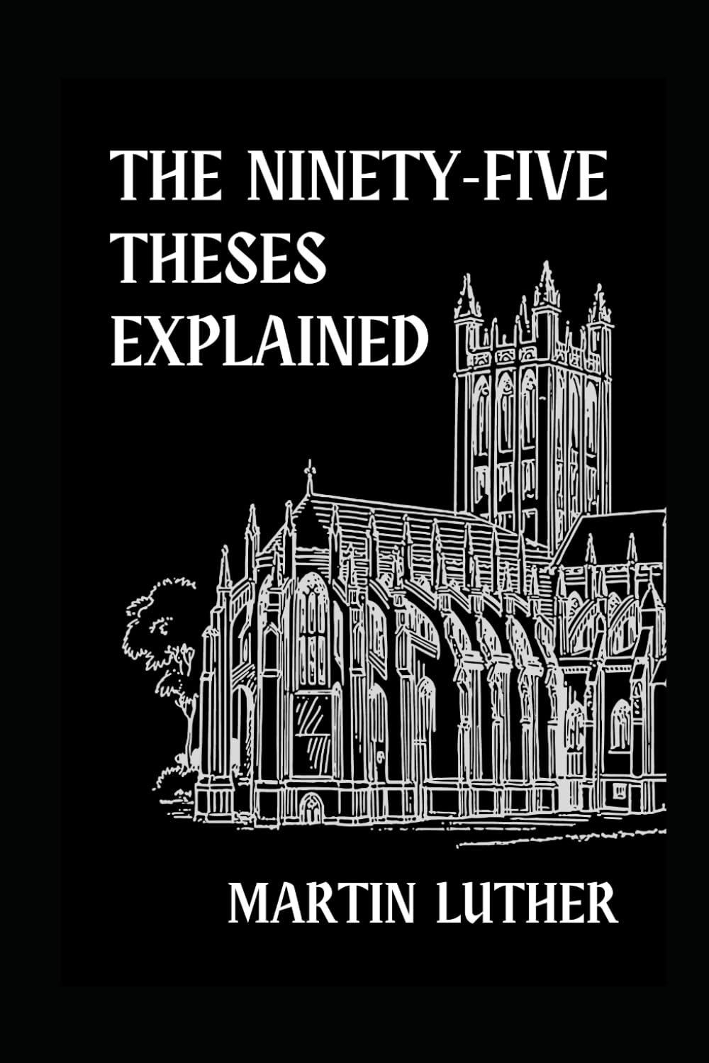 The Ninety-Five Theses Explained