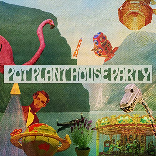 Pot Plant House Party Pot Plant House Party Digital Music