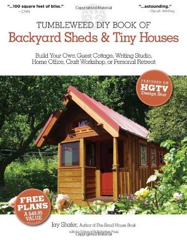 Tumbleweed DIY Book of Backyard Sheds & Tiny Houses: Build Your Own Guest Cottage, Writing Studio, Home Office, Craft Workshop, or Personal Retreat of Shafer, Jay, Editors of Skills Institute Press on 23 September 2011      Paperback – January 1, 1994