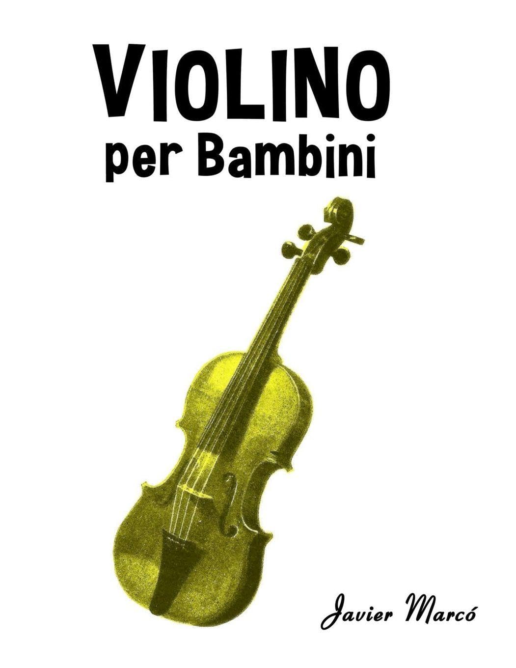 Violino per Bambini: Canti di Natale, Musica Classica, Filastrocche, Canti Tradizionali e Popolari! (Spartiti Per Bambini)