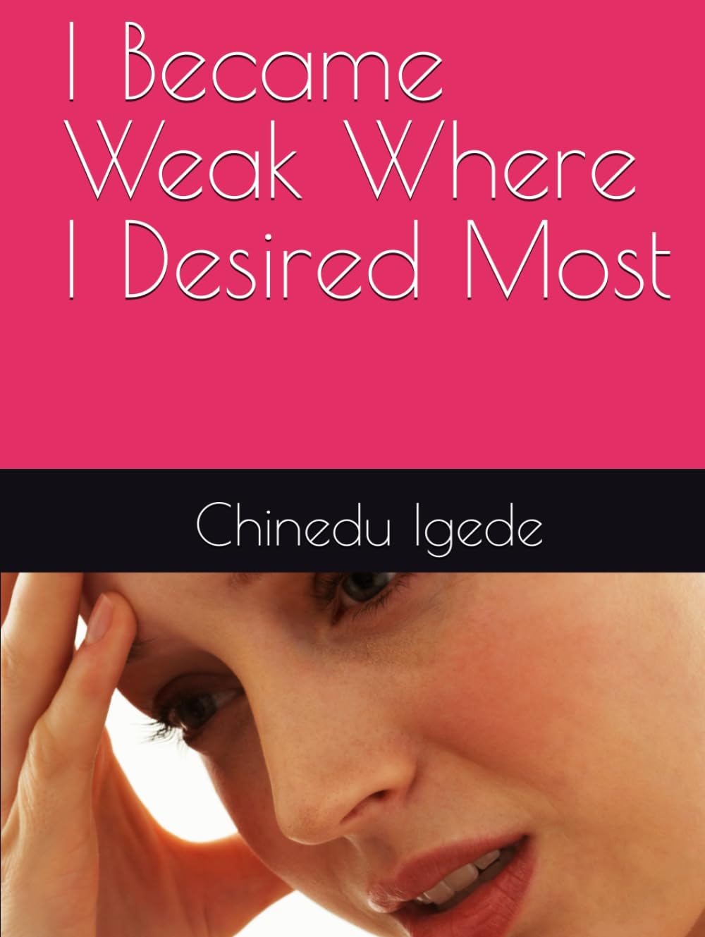 I Became Weak Where I Desired Most