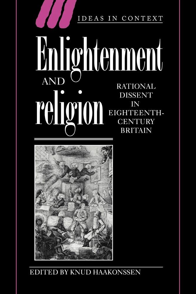 Enlightenment and Religion: Rational Dissent in. Haakonssen<|