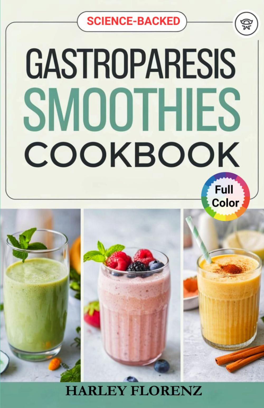 Gastroparesis Smoothies Cookbook: Easy and Delicious Smoothie Recipes to Support Digestion and Manage Gastroparesis Symptoms