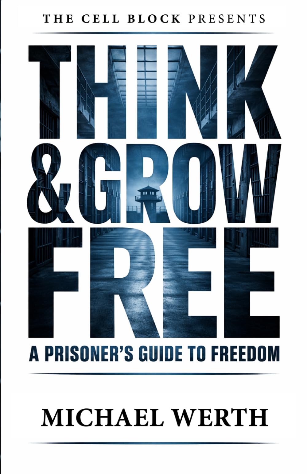 Think & Grow Free: A Prisoner's Guide to Freedom