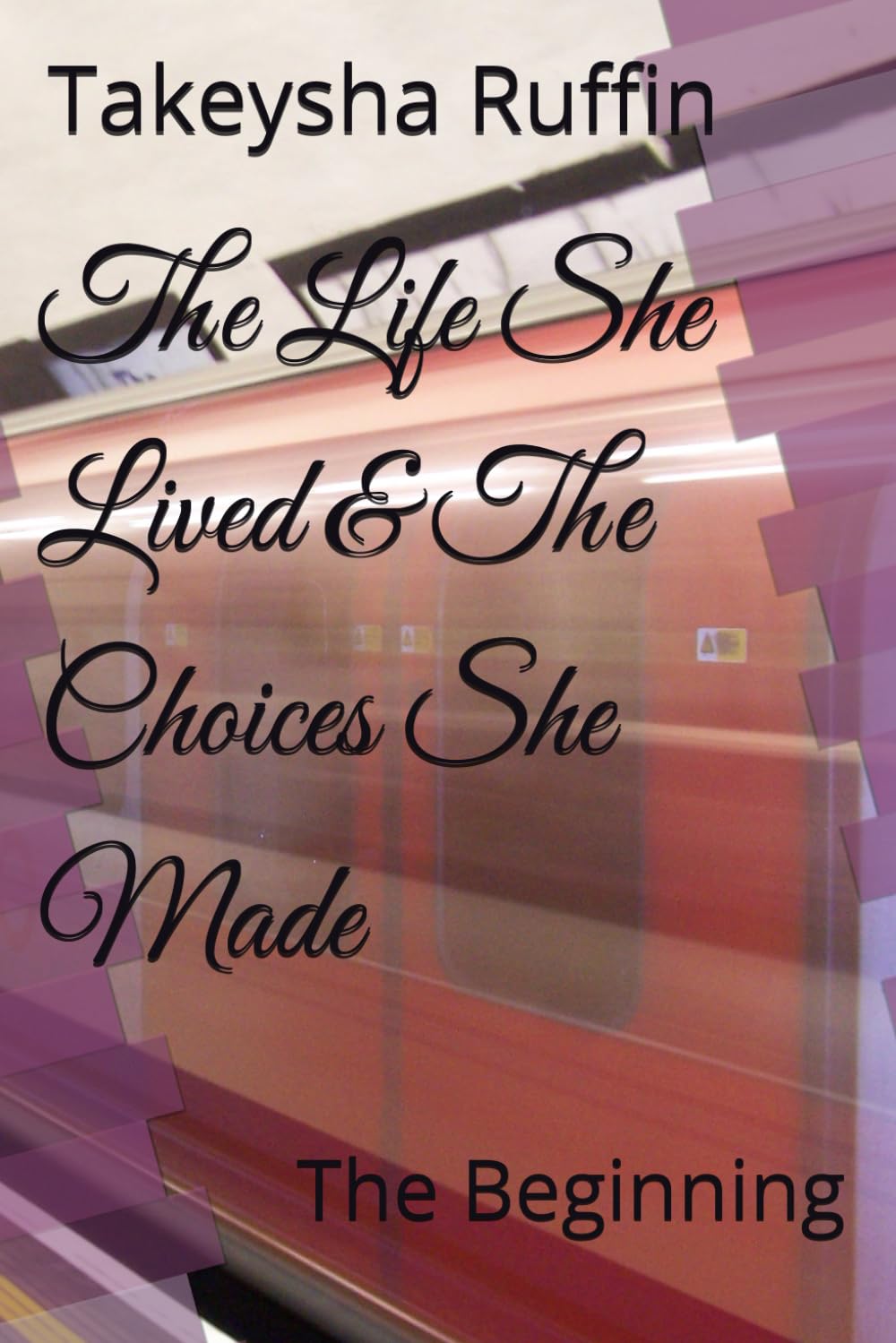 The Life She Lived & The Choices She Made: The Beginning