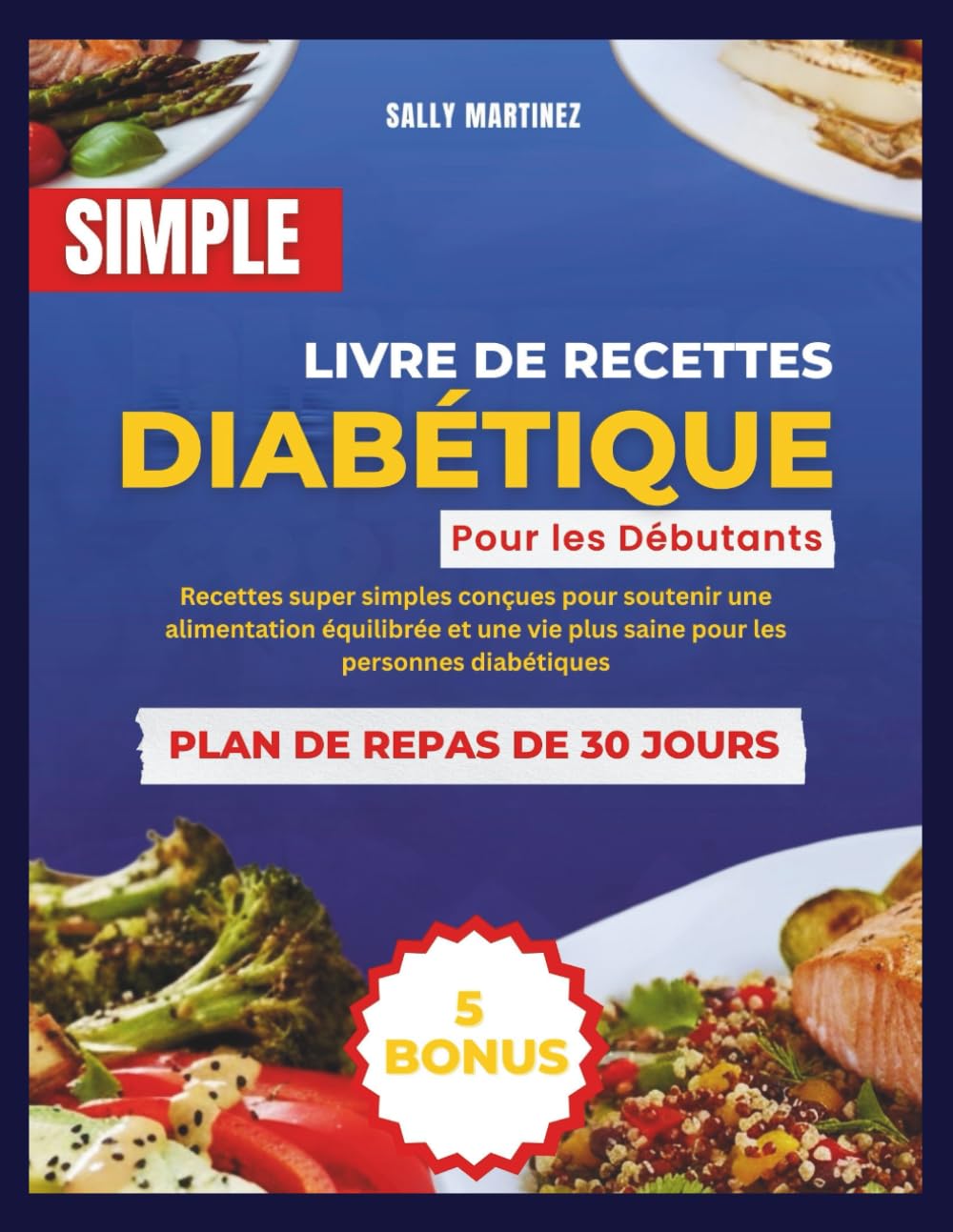Livre de recettes diabétique simple pour les débutants: Recettes super simples conçues pour soutenir une alimentation équilibrée et une vie plus saine pour les personnes diabétiques