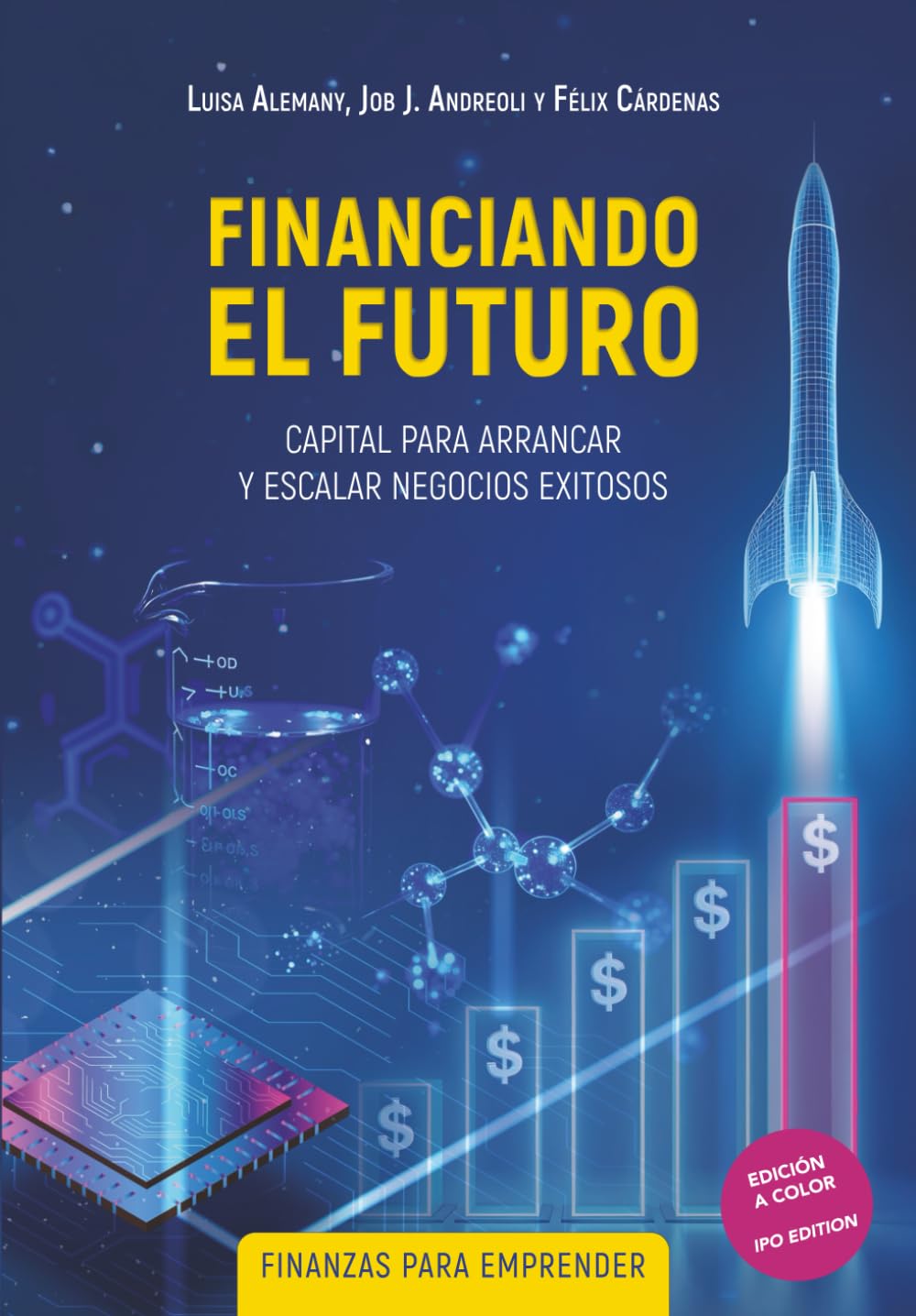 FINANCIANDO EL FUTURO: CAPITAL PARA ARRANCAR Y ESCALAR NEGOCIOS EXITOSOS - FINANZAS PARA EMPRENDER