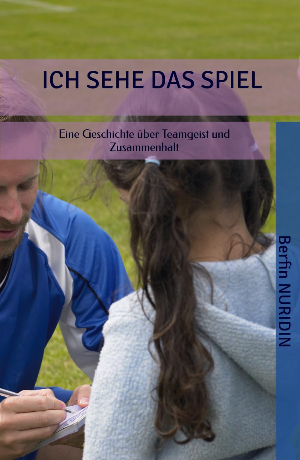Ich sehe das Spiel: Eine Geschichte über Teamgeist und Zusammenhalt
