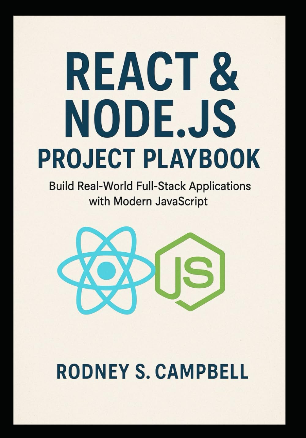 React & Node.js Project Playbook: Build Real World Full Stack Applications with Modern JavaScript (The Complete React & Node.js Series)