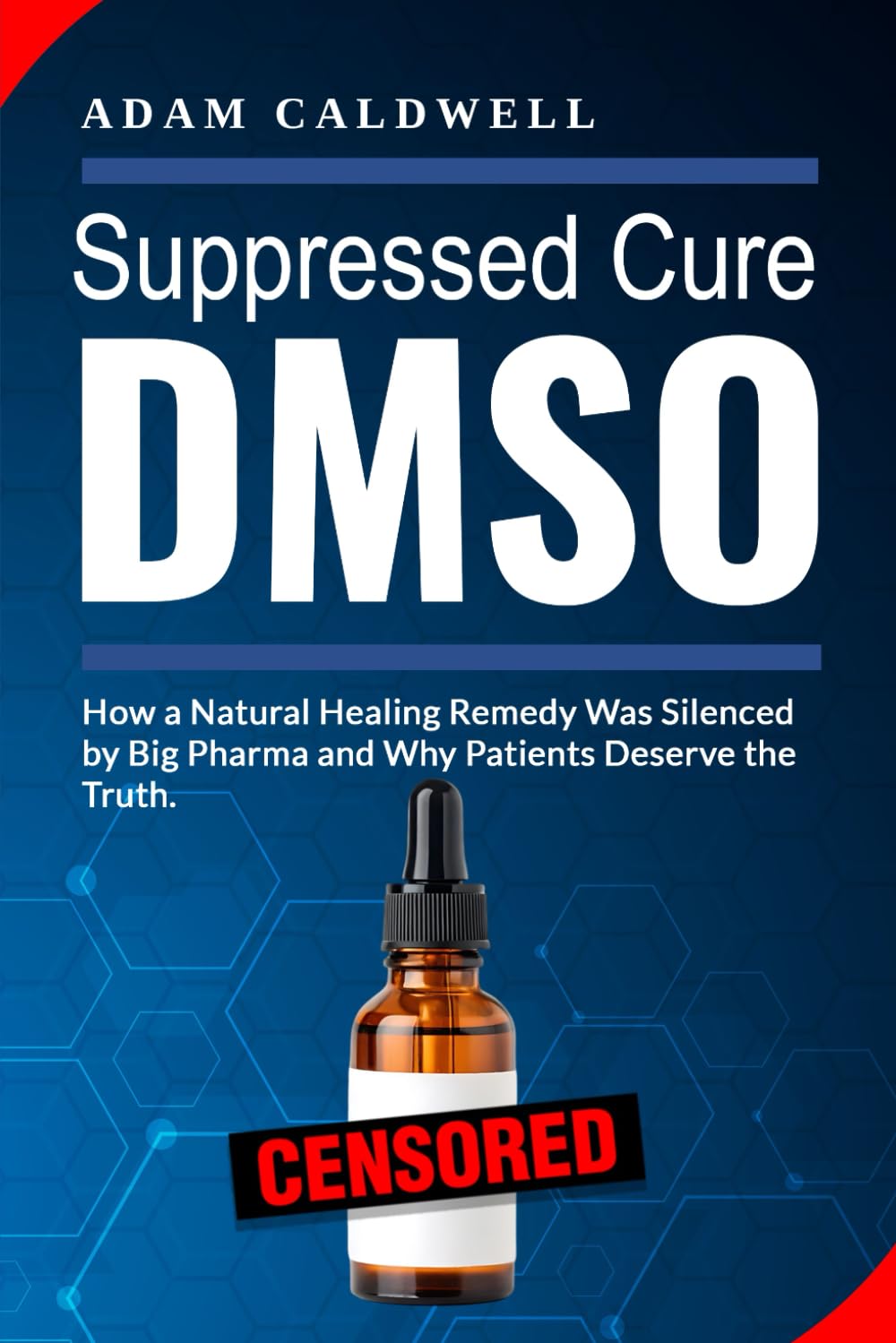Suppressed Cure DMSO: How a Natural Healing Remedy Was Silenced by Big Pharma and Why Patients Deserve the Truth