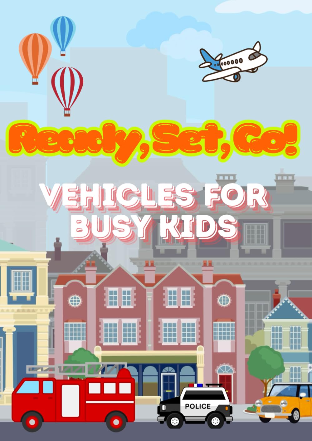 Ready, Set, Go! Vehicles for Busy Kids