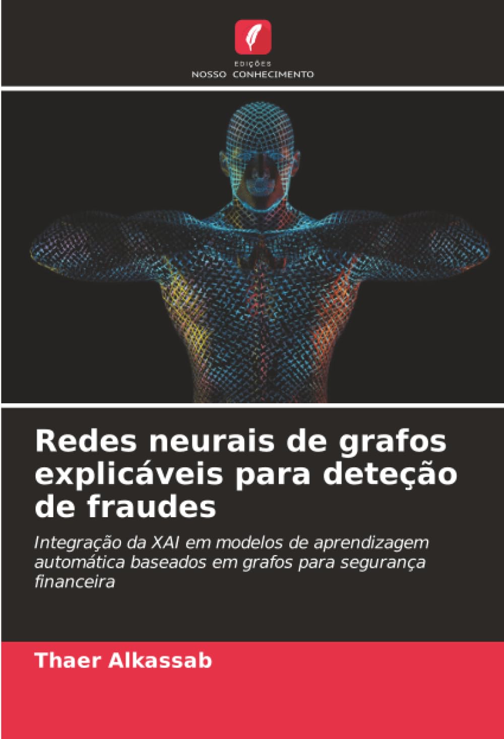 Redes neurais de grafos explicáveis para deteção de fraudes: Integração da XAI em modelos de aprendizagem automática baseados em grafos para segurança financeira