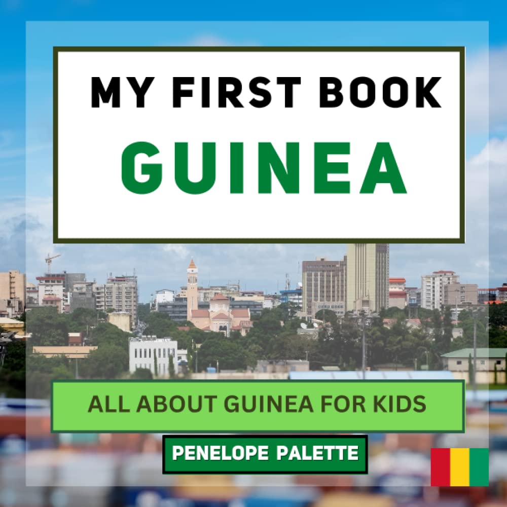 My First Book - Guinea: All About Guinea For Kids (My First Book - World Edition)