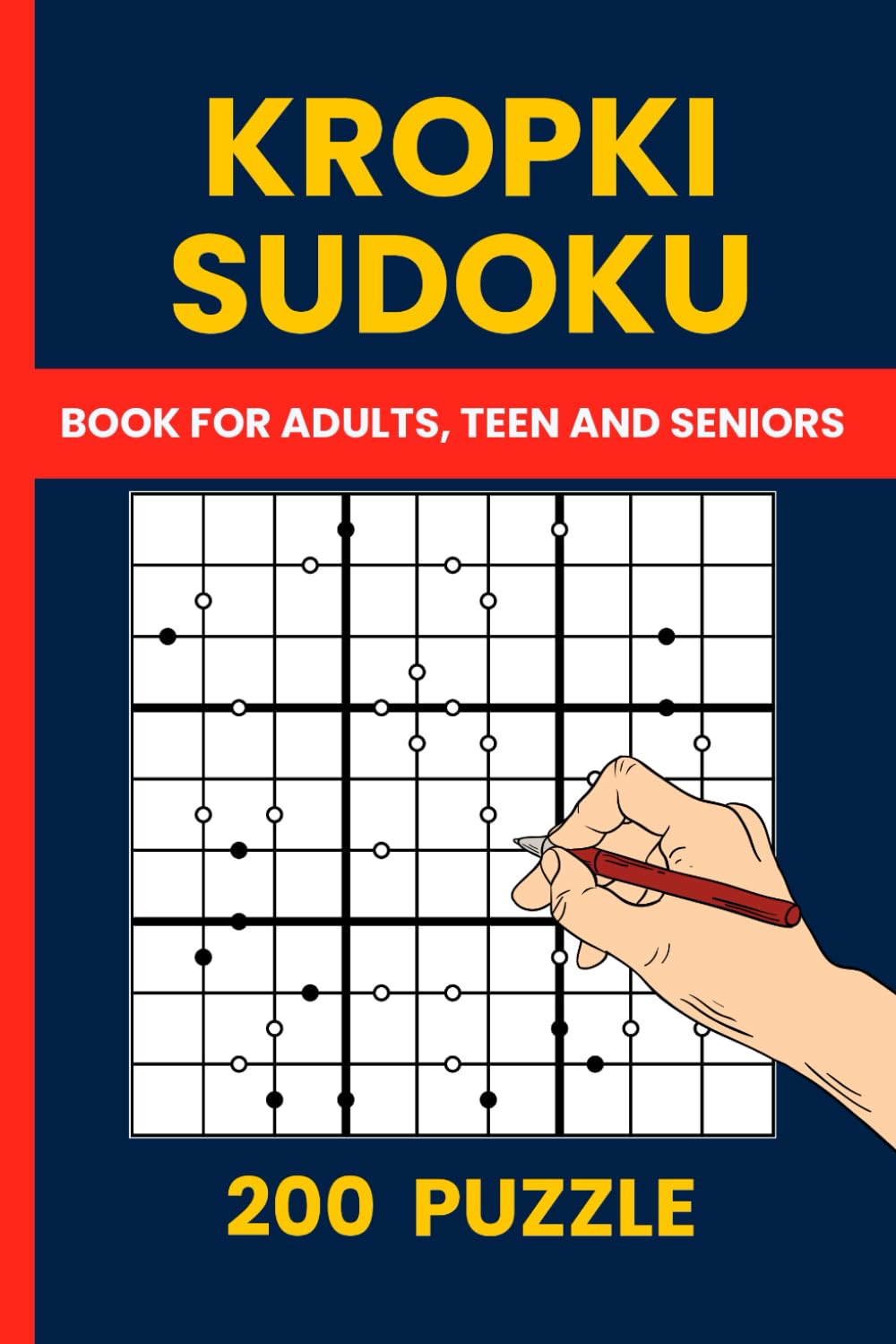 Kropki Sudoku Puzzle Book : 200 Challenging Dots Sudoku Puzzles: A Unique Sudoku Twist with Black and White Dots – Fun Logic Puzzles to Sharpen Your Mind