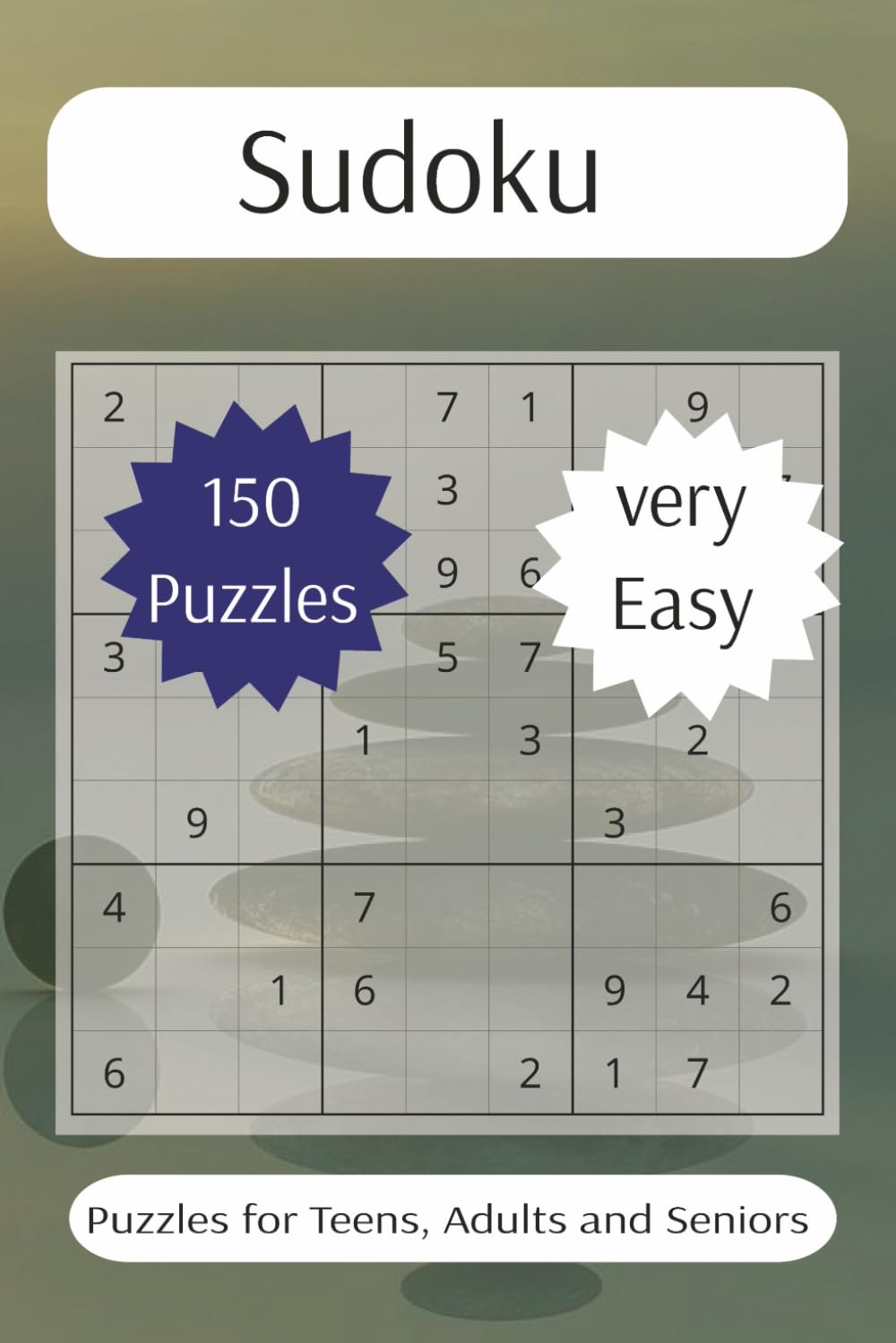 150 Very Easy Sudoku Puzzles: A Stress-Free Collection to Sharpen Your Mind and Unwind Your Soul (Sudoku: very easy to hard)
