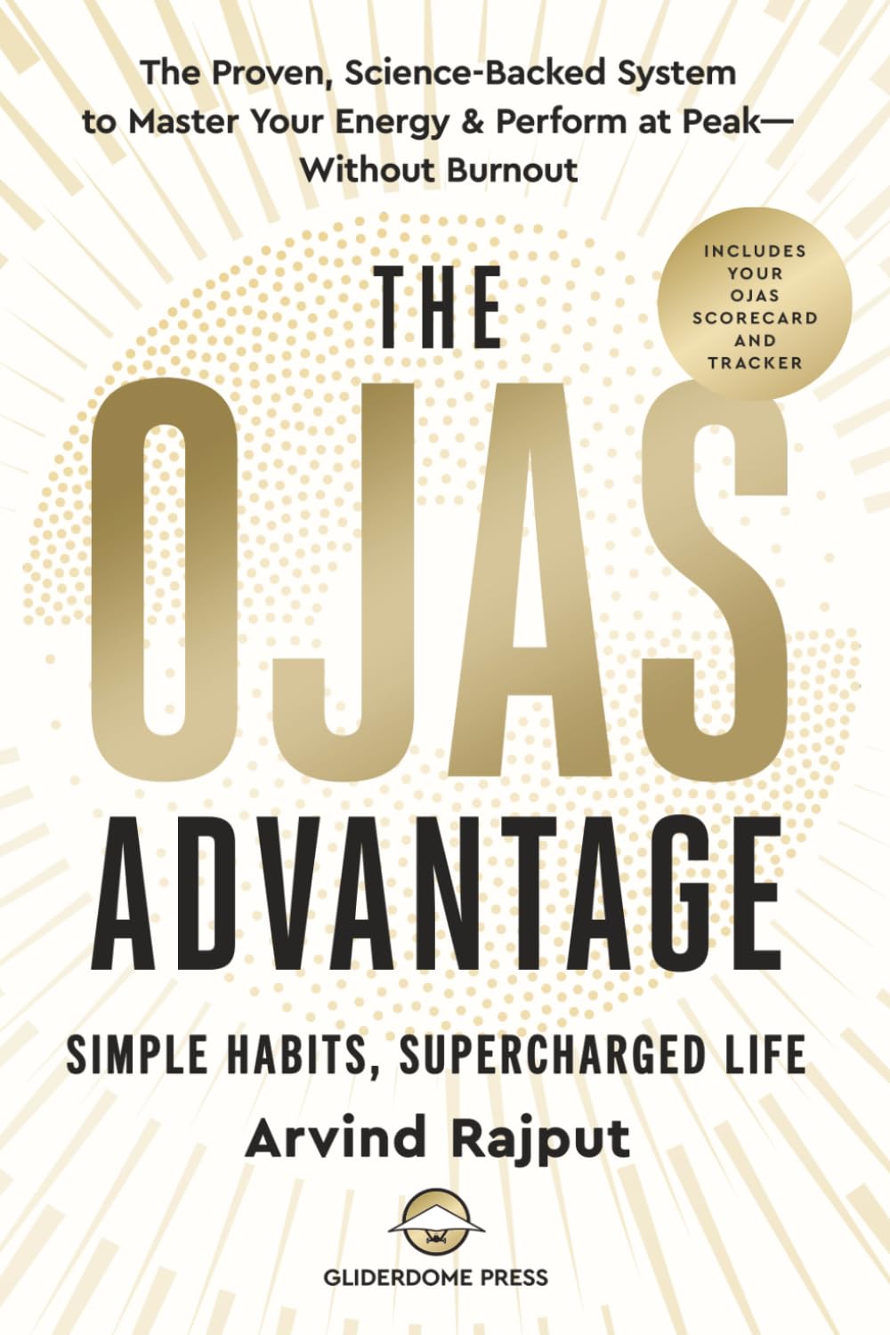 The Ojas Advantage: The Proven, Science-Backed System to Master Your Energy & Perform at Peak—Without Burnout
