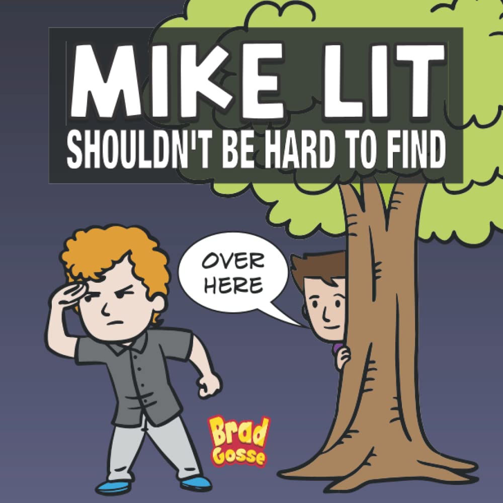 Mike Lit: Shouldn't Be Hard To Find (Rejected Children's Books (Funny Books For Adults))