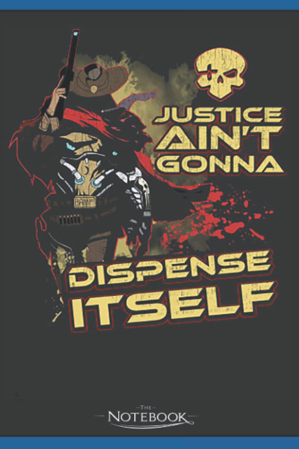 Justíce Ain’t Gonna Dispense Itself McCree Overwatch Notebook: Notebook 120 Lined Pages 6 x 9 Inch, Book Review Journal | Perfect Funny Gag Gift Joke ... Notes, Birthday Present, Christmas Present