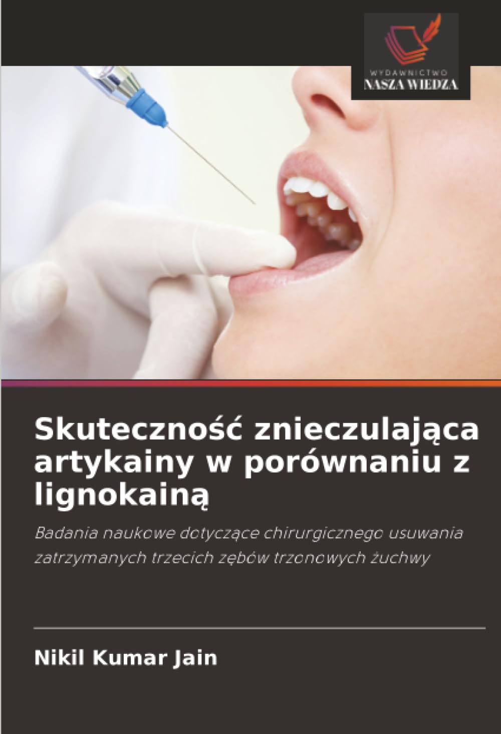 Skuteczność znieczulająca artykainy w porównaniu z lignokainą: Badania naukowe dotyczące chirurgicznego usuwania zatrzymanych trzecich zębów trzonowych żuchwy