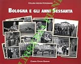  Bologna e gli anni sessanta.