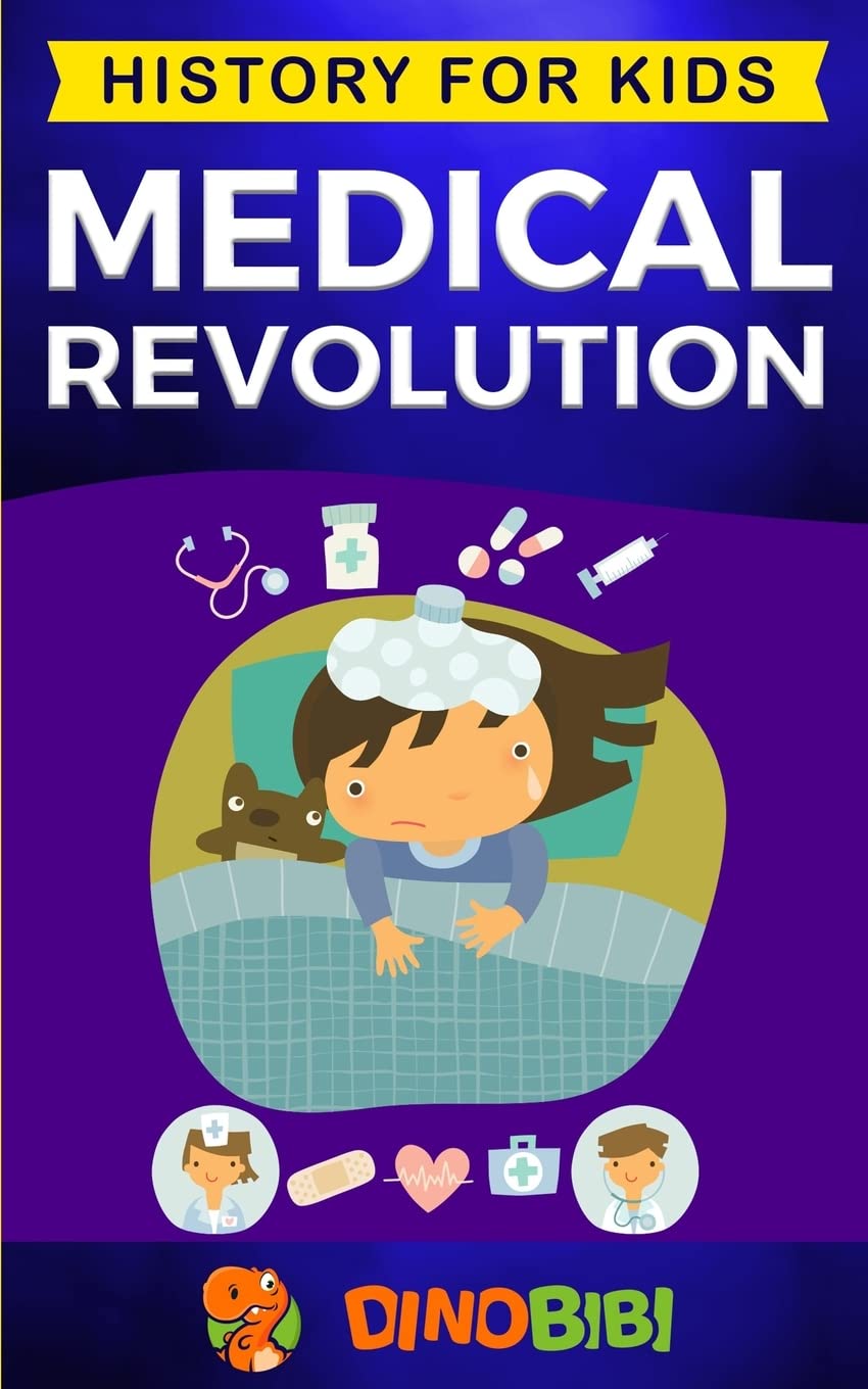 Medical Revolution: History for kids: Medical... - Publishing, Dinobibi