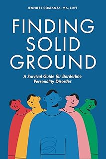 Finding Solid Ground: A Survival Guide for Borderline Personality Disorder