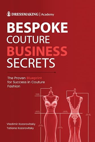 Bespoke Couture Business Secrets: The Proven Blueprint for Success in