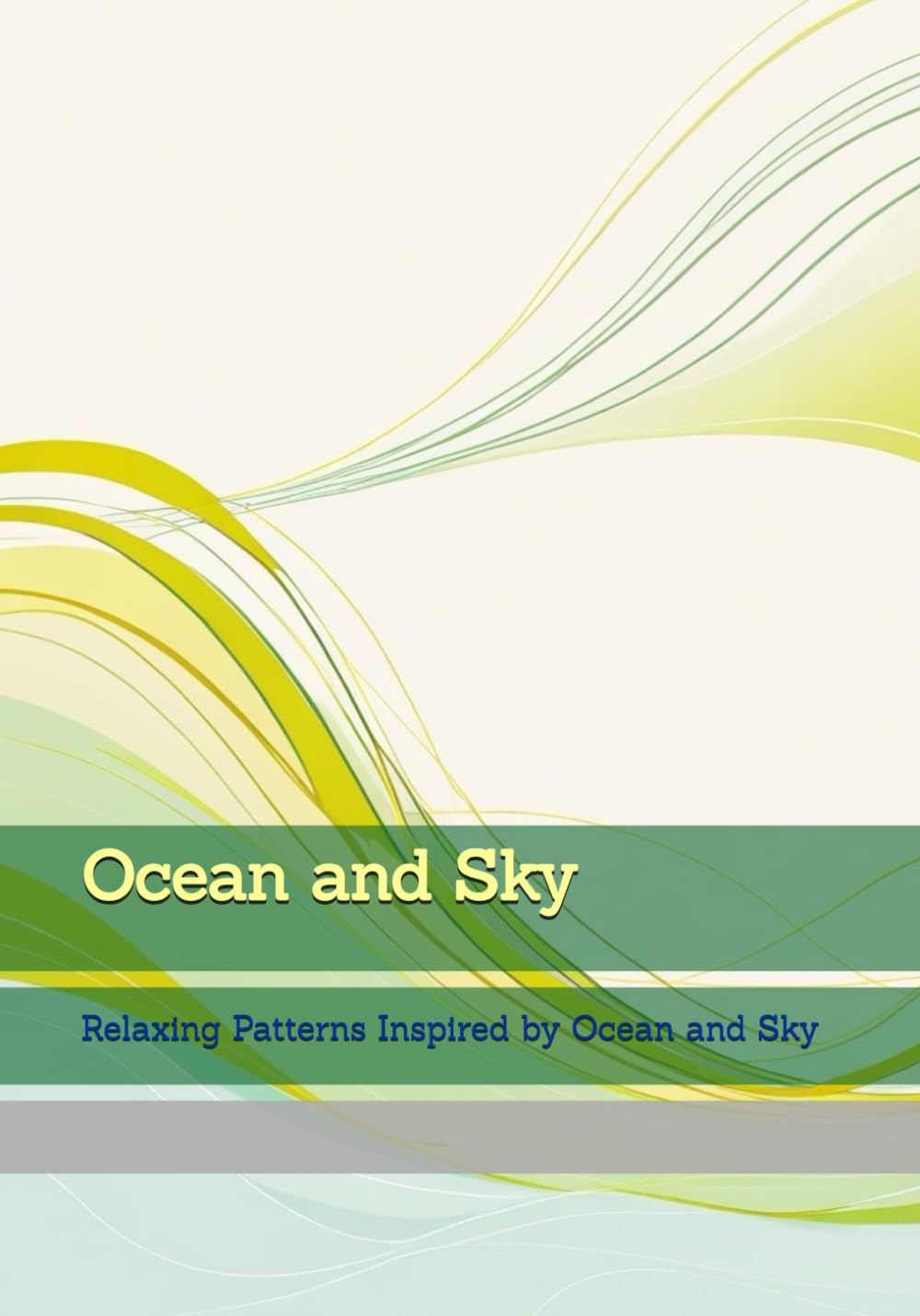 Ocean and Sky: Relaxing Patterns Inspired by Ocean and Sky (Moments of Tranquil Escape)