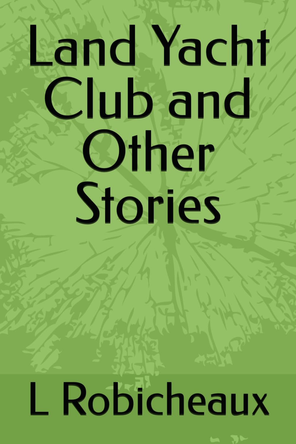 Land Yacht Club and Other Stories