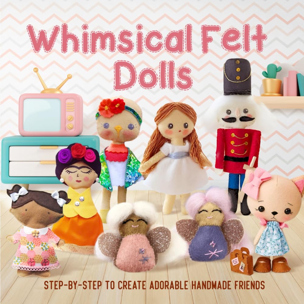 Whimsical Felt Dolls: Step-by-Step to Create Adorable Handmade Friends
