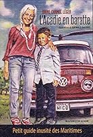 L'ACADIE EN BARATTE : PETIT GUIDE INUSITE DES MARITIMES 2897500700 Book Cover