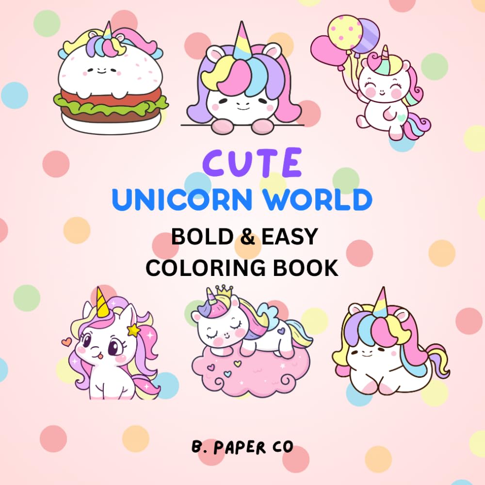 Cute Unicorn World: Bold & Easy Coloring Book for kids