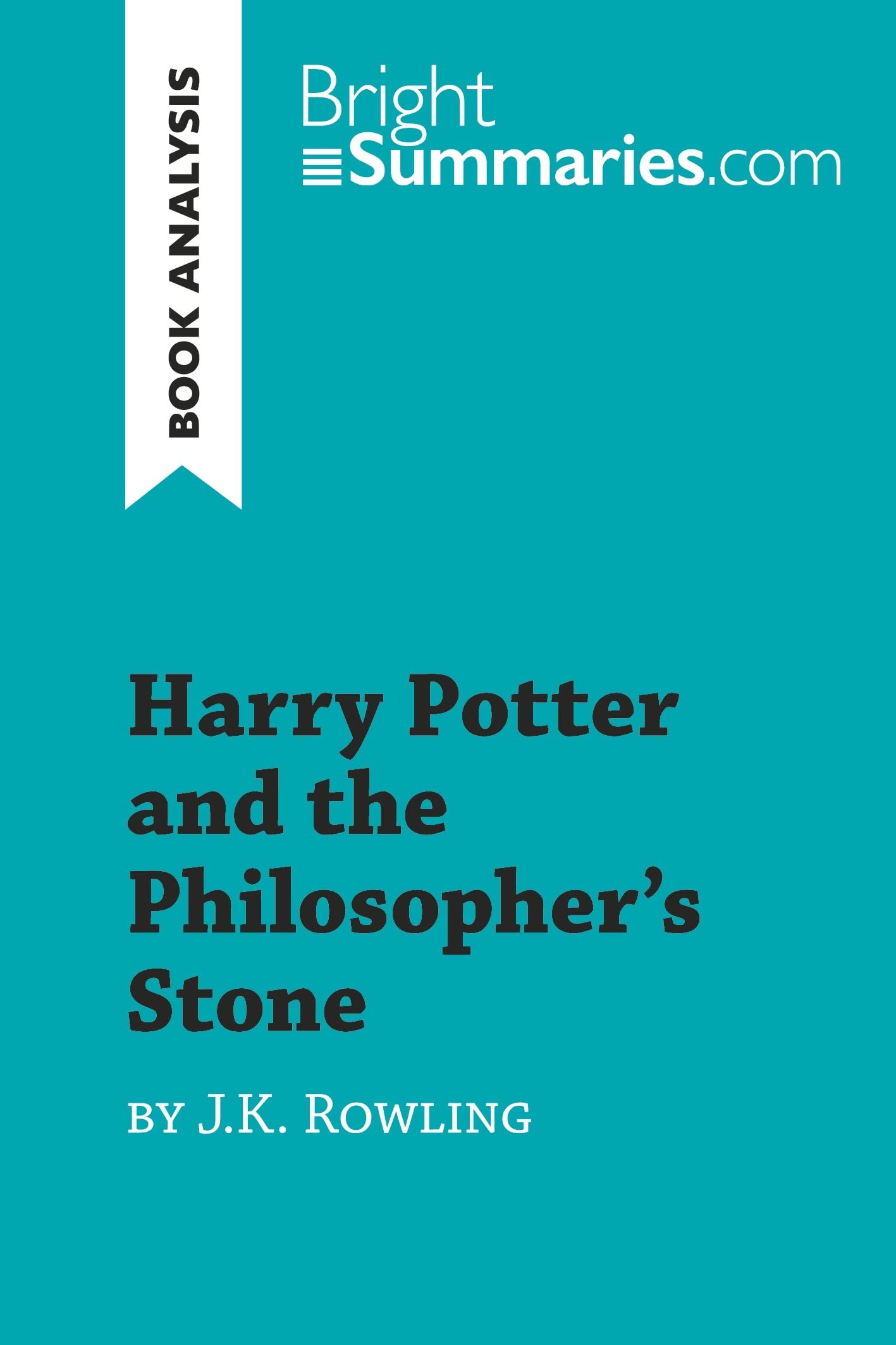 Harry Potter and the Philosopher's Stone by J.K. Rowling (Book Analysis): Detailed Summary, Analysis and Reading Guide (BrightSummaries.com)