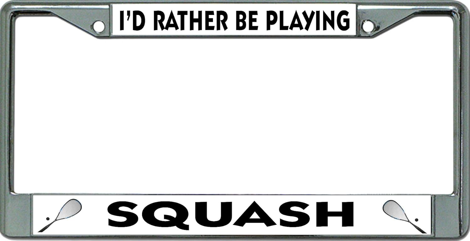 I'd Rather Be Playing Squash Chrome License Plate Frame