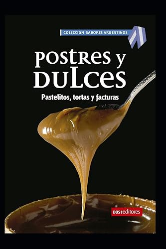Postres y dulces: Pastelitos, tortas y facturas: 47 (APRENDIENDO A COCINAR - LA MAS COMPLETA COLECCION CON RECETAS SENCILLAS Y PRACTICAS PARA TODOS LOS GUSTOS)
