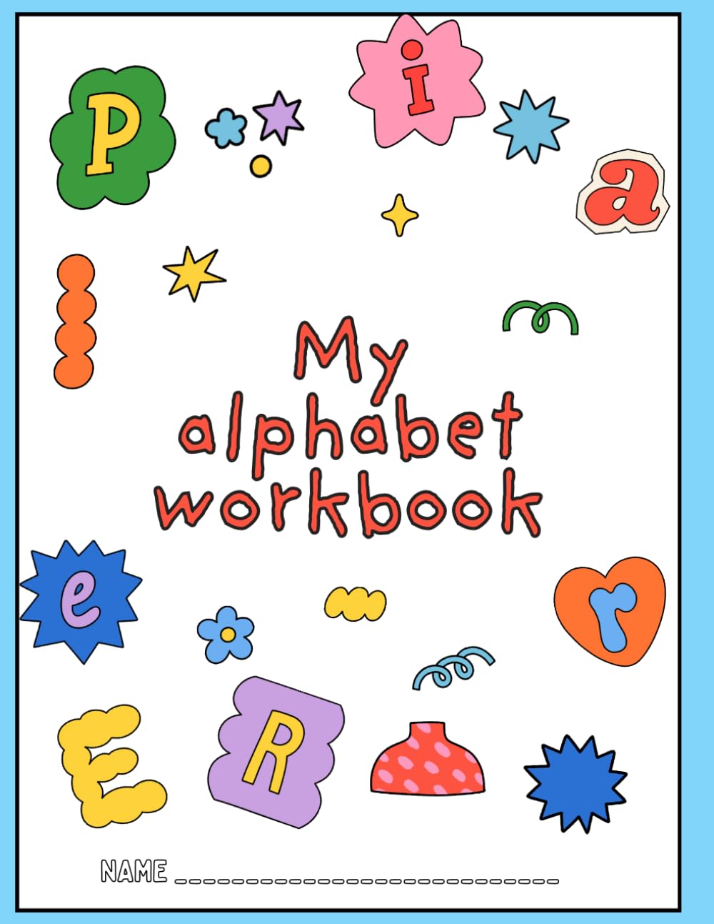 Alphabet Activity Book for Kids Ages 3–6: Learn Letters A–Z with Tracing, Coloring, Dot-to-Dot, and Fun Preschool Learning Activities
