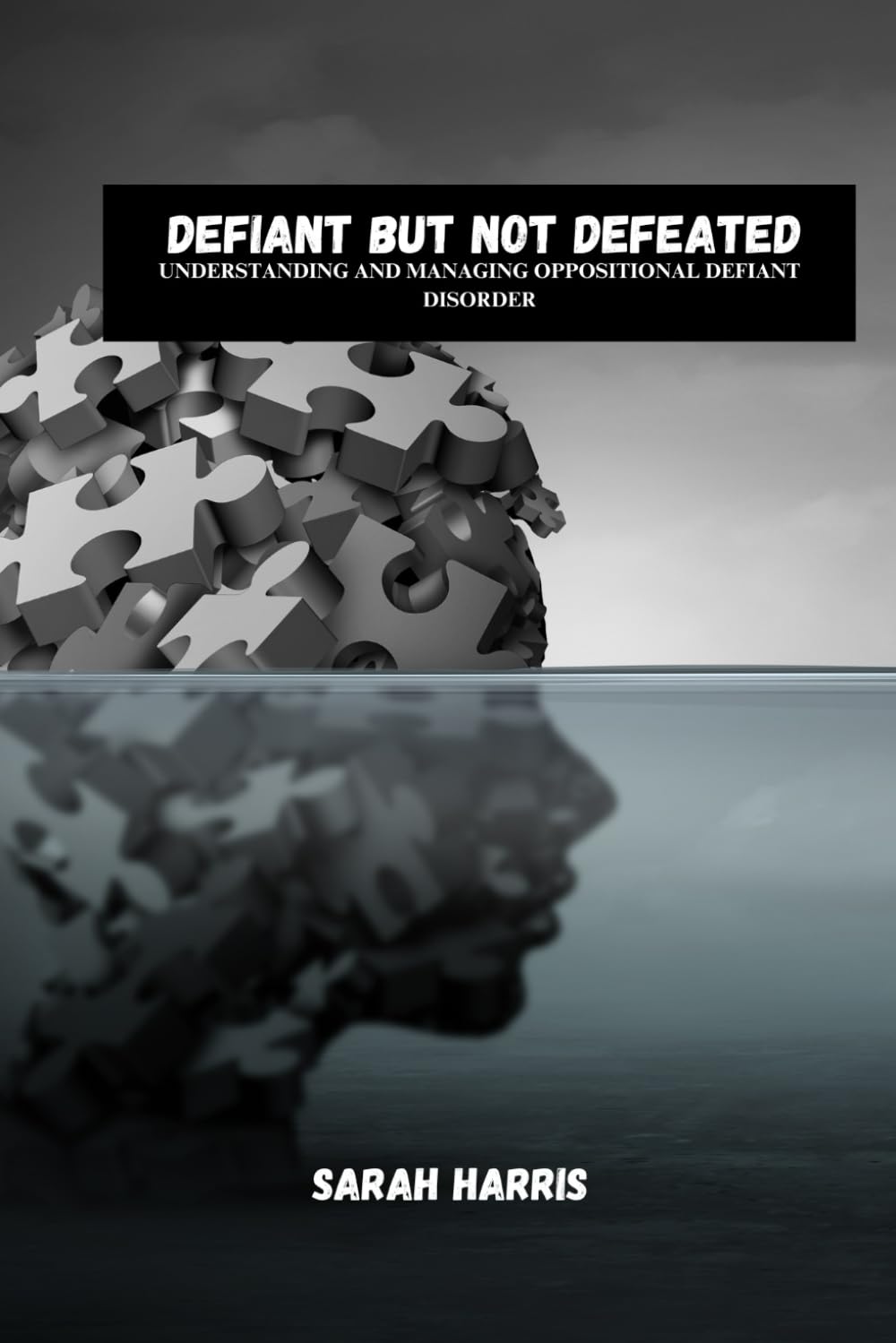 Defiant But Not Defeated: Understanding And Managing Oppositional Defiant Disorder