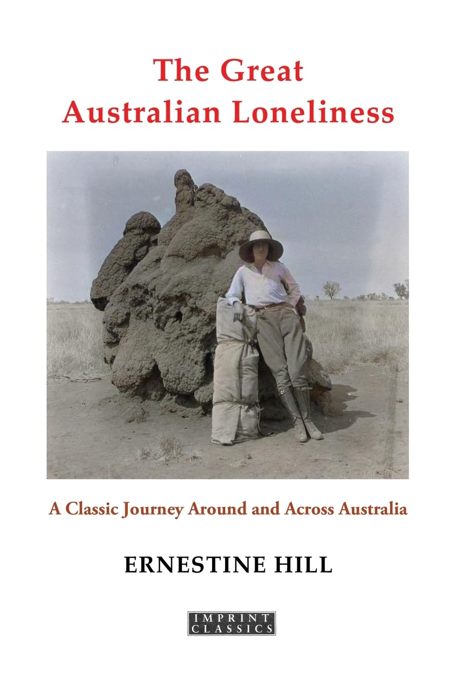 The Great Australian Loneliness: A Classic Journey Around and Across Australia