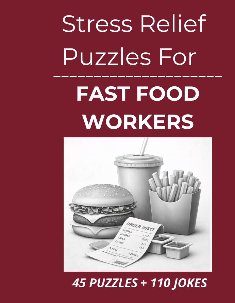 Stress Relief Puzzles for Fast Food Workers: Easygoing Word Search Puzzles and Light Humor for Fast Food Workers After Rushes and Repetitive Shifts
